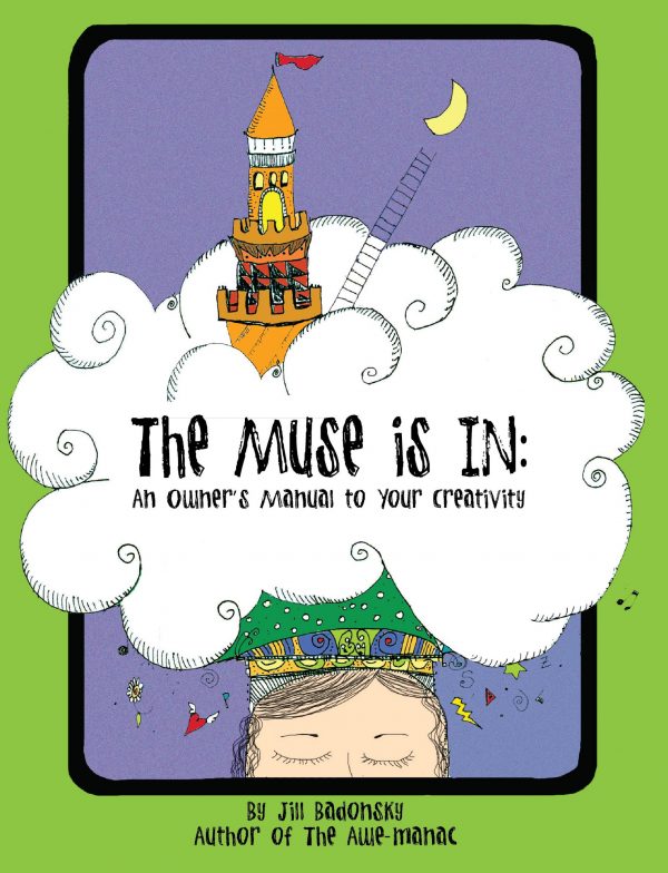 The Muse IS IN: An Owner's Manual to Your Creativity